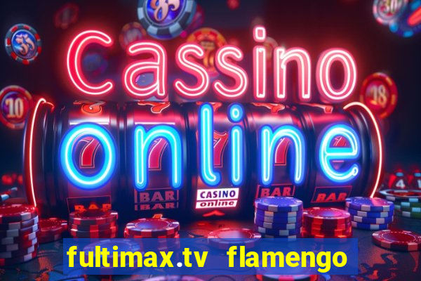 fultimax.tv flamengo ao vivo